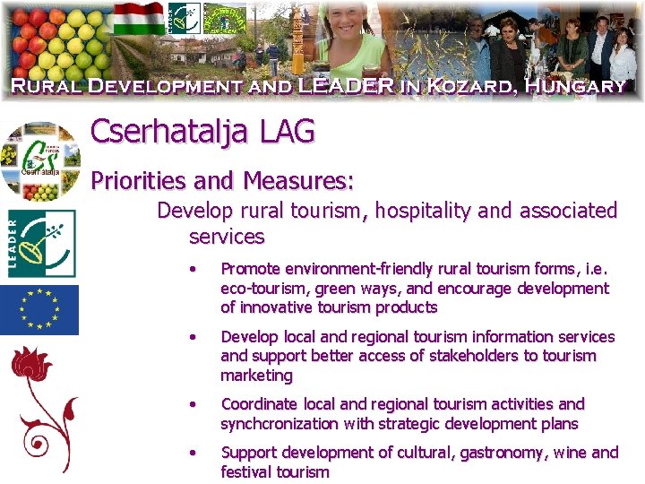Cserhatalja LAG Priorities and Measures: Develop rural tourism, hospitality and associated services • Promote