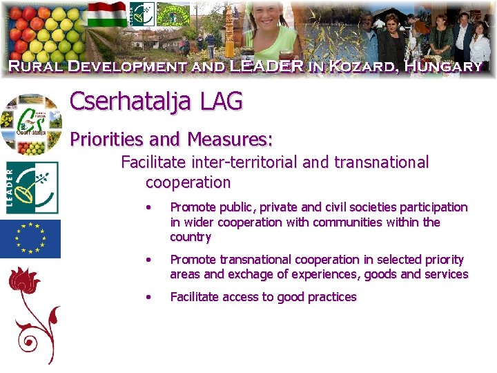 Cserhatalja LAG Priorities and Measures: Facilitate inter-territorial and transnational cooperation • Promote public, private