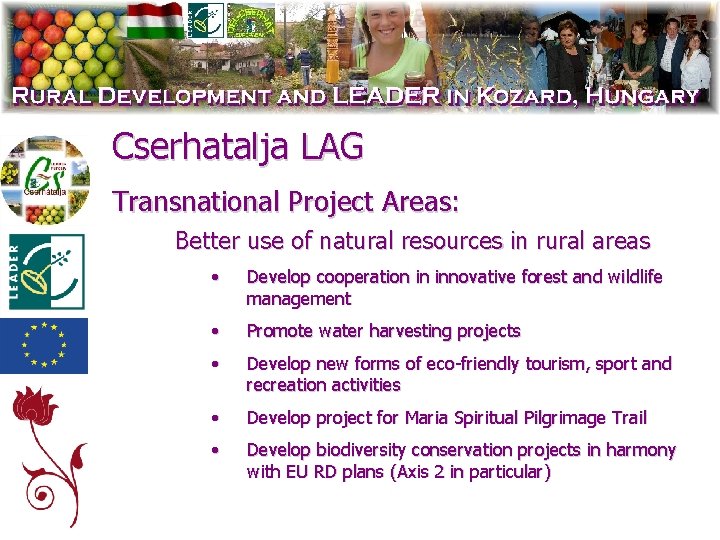 Cserhatalja LAG Transnational Project Areas: Better use of natural resources in rural areas •