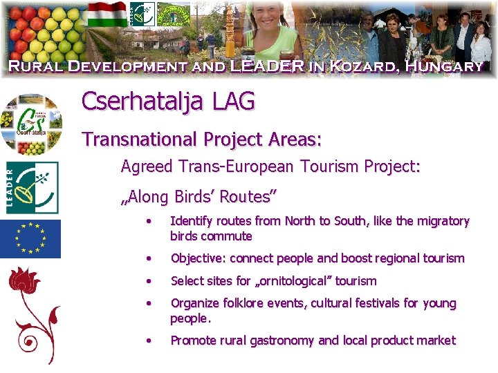 Cserhatalja LAG Transnational Project Areas: Agreed Trans-European Tourism Project: „Along Birds’ Routes” • Identify