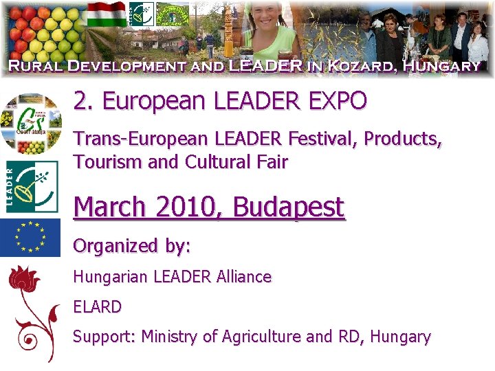 2. European LEADER EXPO Trans-European LEADER Festival, Products, Tourism and Cultural Fair March 2010,
