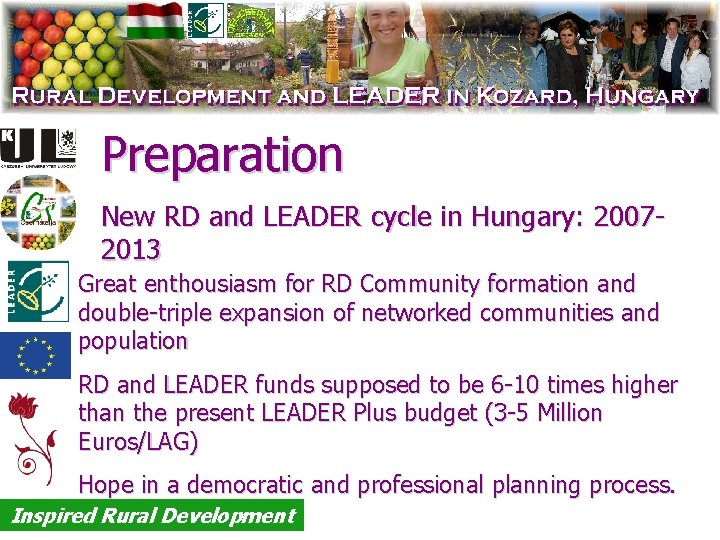 Preparation New RD and LEADER cycle in Hungary: 20072013 Great enthousiasm for RD Community