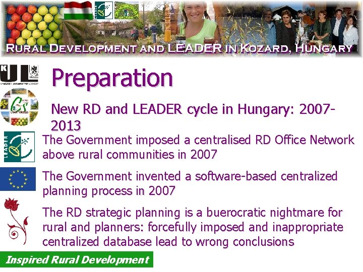Preparation New RD and LEADER cycle in Hungary: 20072013 The Government imposed a centralised
