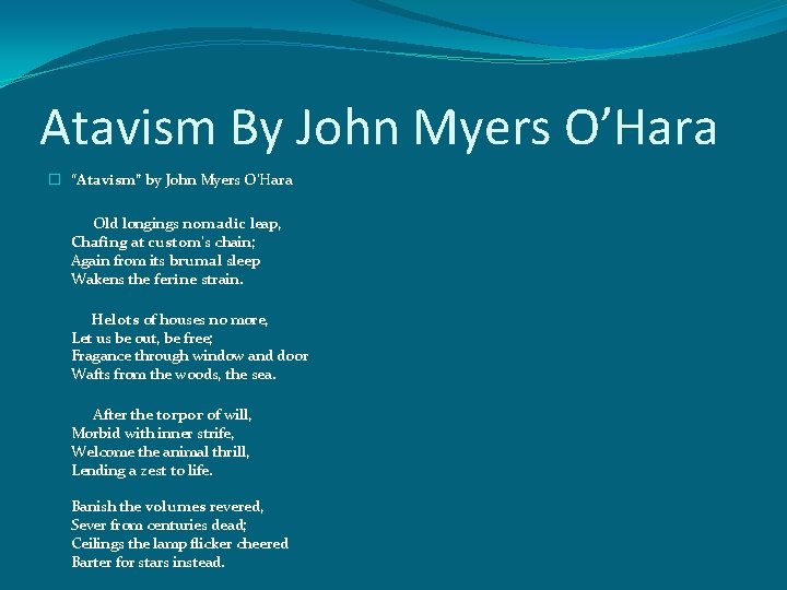 Atavism By John Myers O’Hara � “Atavism” by John Myers O’Hara Old longings nomadic