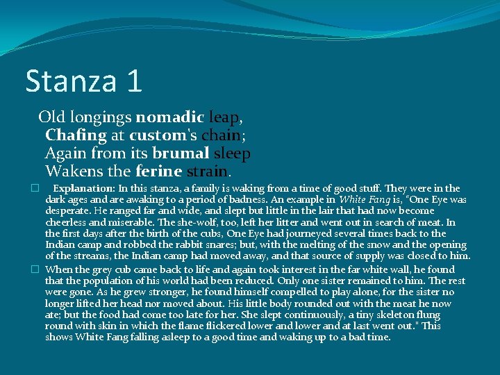 Stanza 1 Old longings nomadic leap, Chafing at custom's chain; Again from its brumal