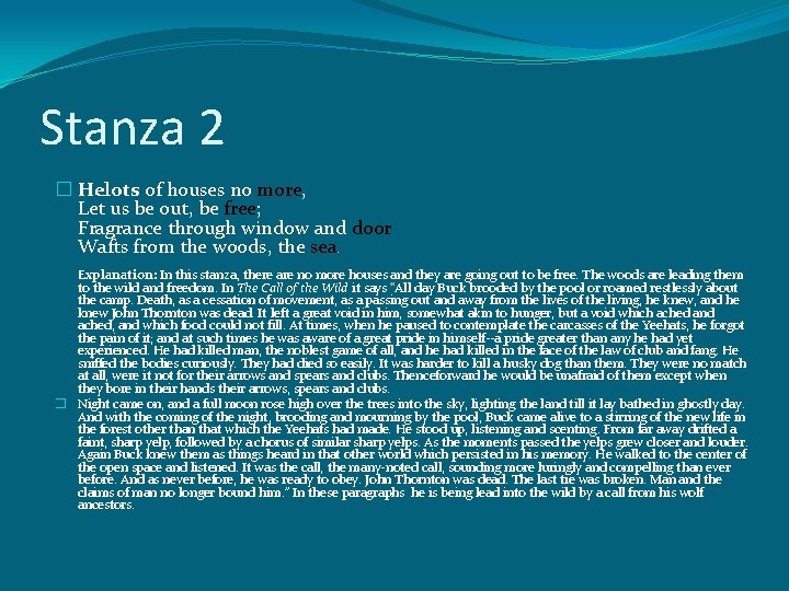 Stanza 2 � Helots of houses no more, Let us be out, be free;