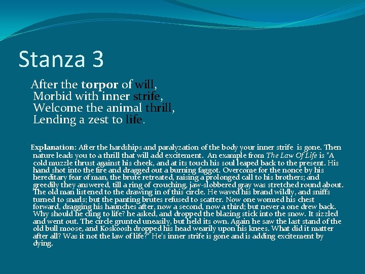 Stanza 3 After the torpor of will, Morbid with inner strife, Welcome the animal