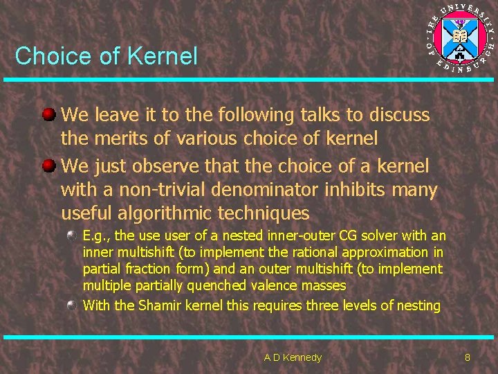Choice of Kernel We leave it to the following talks to discuss the merits