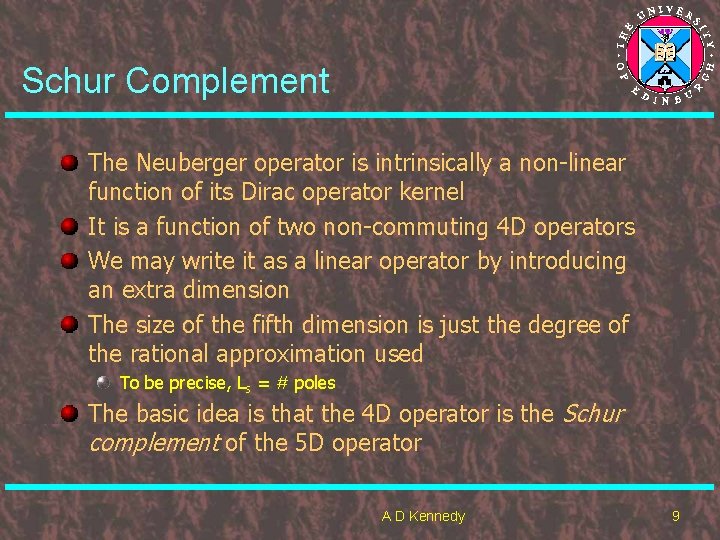 Schur Complement The Neuberger operator is intrinsically a non-linear function of its Dirac operator