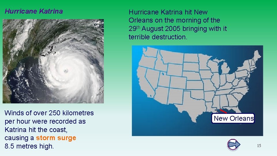 Hurricane Katrina Winds of over 250 kilometres per hour were recorded as Katrina hit