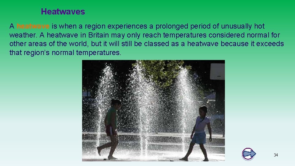 Heatwaves A heatwave is when a region experiences a prolonged period of unusually hot