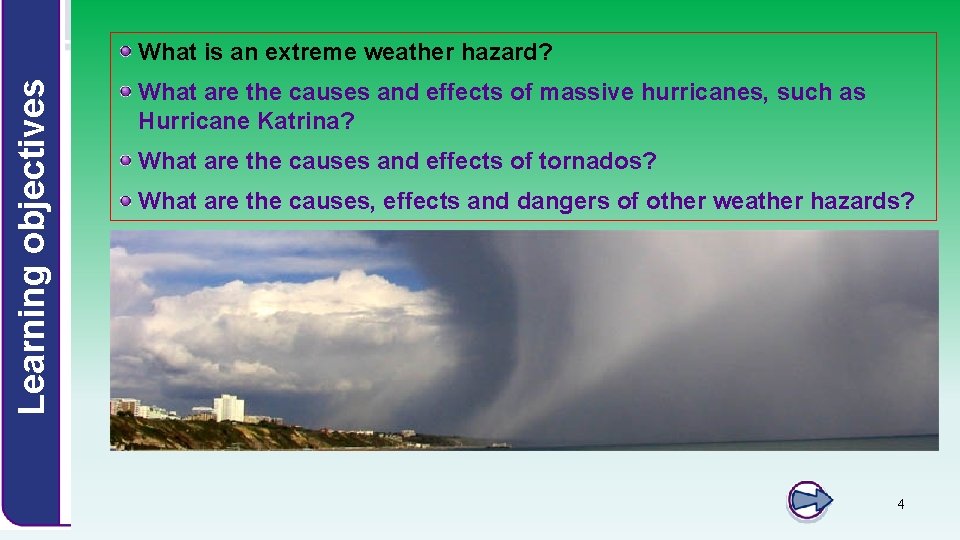 Learning objectives What is an extreme weather hazard? What are the causes and effects