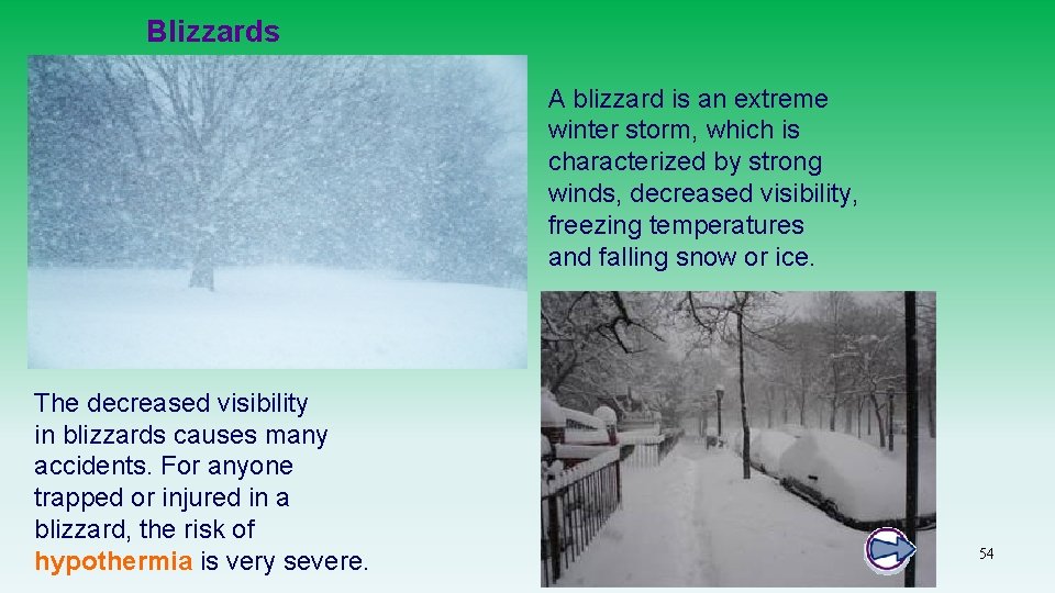 Blizzards A blizzard is an extreme winter storm, which is characterized by strong winds,