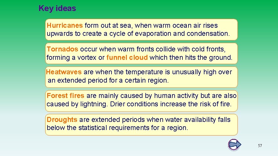 Key ideas Hurricanes form out at sea, when warm ocean air rises upwards to