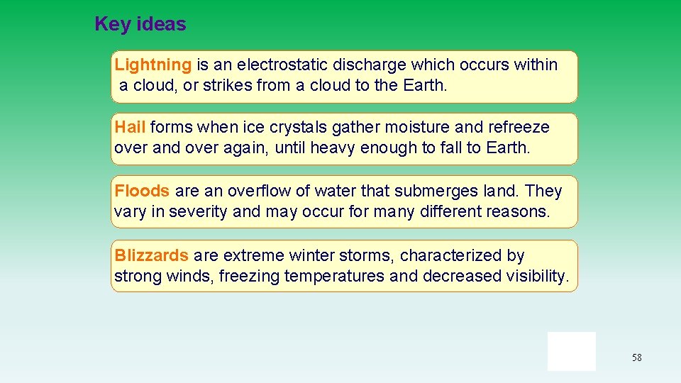 Key ideas Lightning is an electrostatic discharge which occurs within a cloud, or strikes