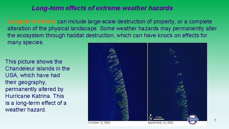 Long-term effects of extreme weather hazards Long-term effects can include large-scale destruction of property,