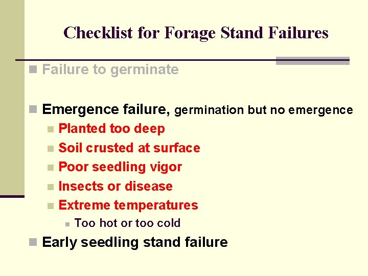 Checklist for Forage Stand Failures n Failure to germinate n Emergence failure, germination but