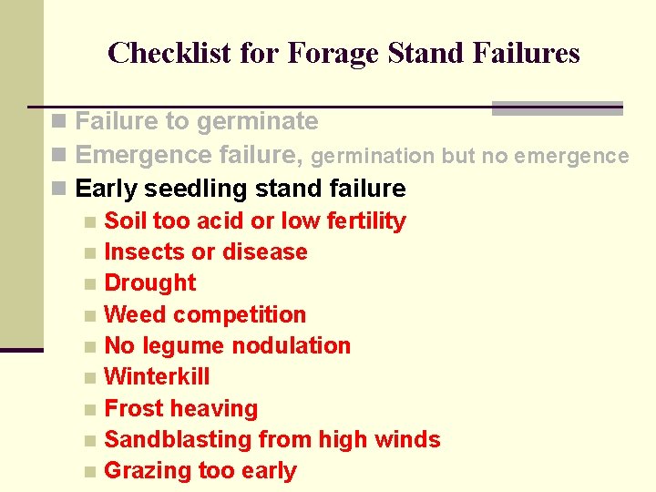 Checklist for Forage Stand Failures n Failure to germinate n Emergence failure, germination but