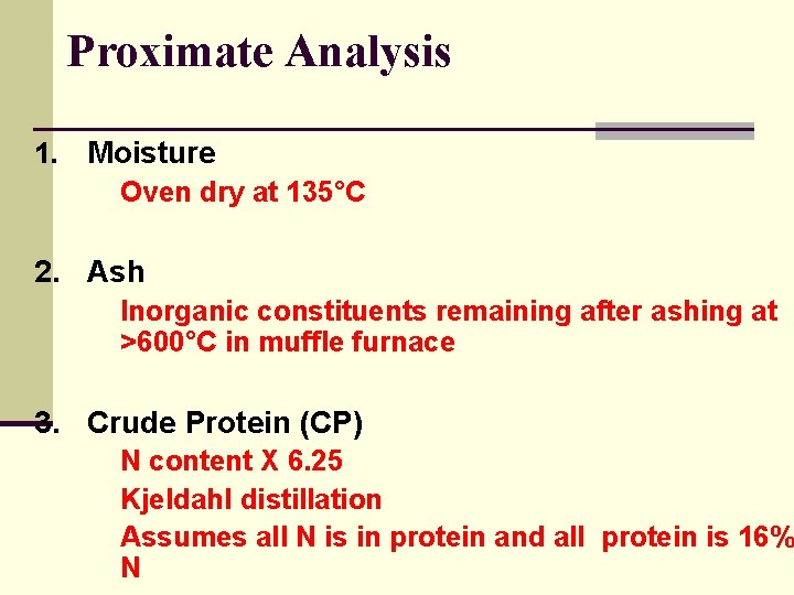 Proximate Analysis 1. Moisture Oven dry at 135°C 2. Ash Inorganic constituents remaining after