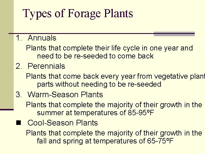 Types of Forage Plants 1. Annuals Plants that complete their life cycle in one