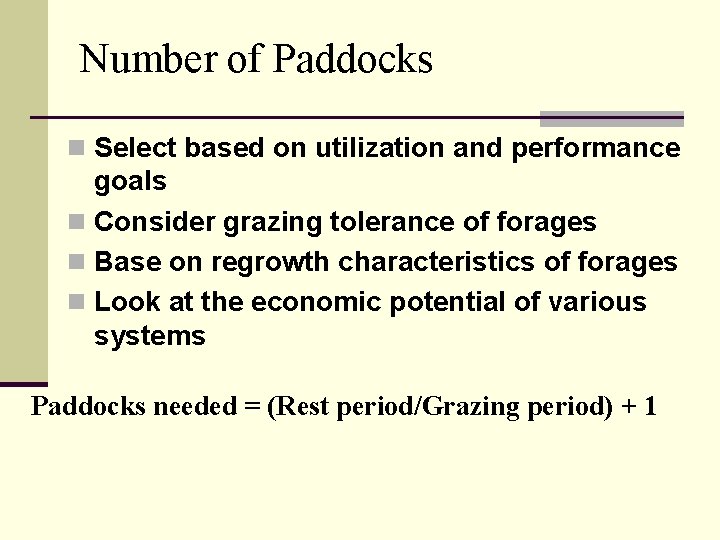 Number of Paddocks n Select based on utilization and performance goals n Consider grazing