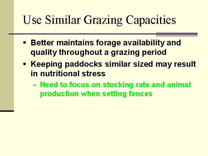 Use Similar Grazing Capacities § Better maintains forage availability and quality throughout a grazing