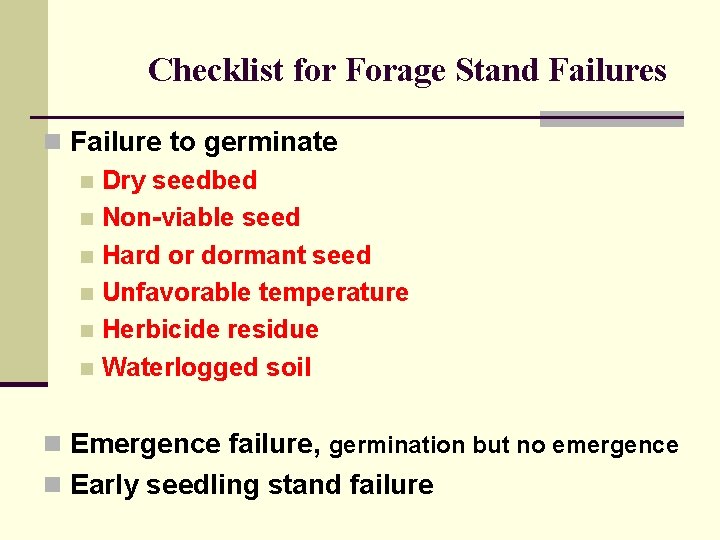 Checklist for Forage Stand Failures n Failure to germinate n Dry seedbed n Non-viable