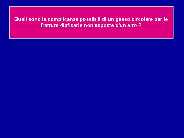 Quali sono le complicanze possibili di un gesso circolare per le fratture diafisarie non