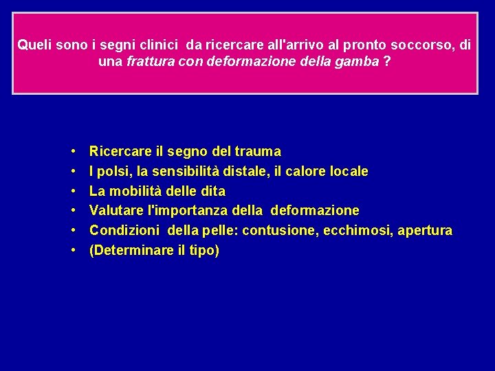 Queli sono i segni clinici da ricercare all'arrivo al pronto soccorso, di una frattura