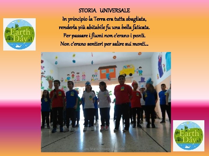 STORIA UNIVERSALE In principio la Terra era tutta sbagliata, renderla più abitabile fu una