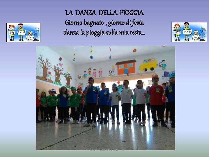 LA DANZA DELLA PIOGGIA Giorno bagnato , giorno di festa danza la pioggia sulla