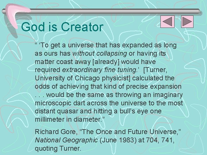 God is Creator “ ‘To get a universe that has expanded as long as