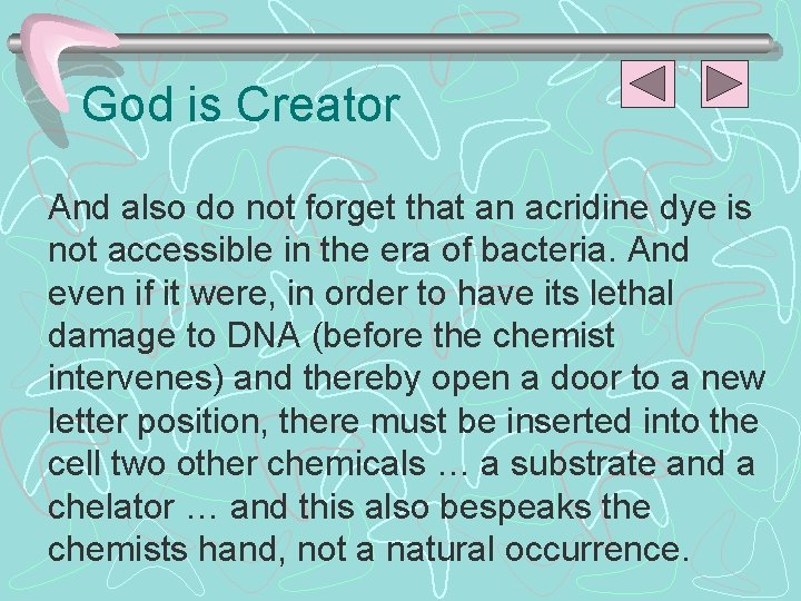 God is Creator And also do not forget that an acridine dye is not