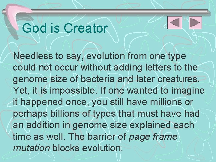 God is Creator Needless to say, evolution from one type could not occur without