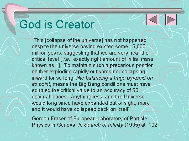 God is Creator “This [collapse of the universe] has not happened despite the universe