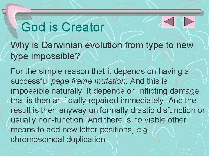 God is Creator Why is Darwinian evolution from type to new type impossible? For