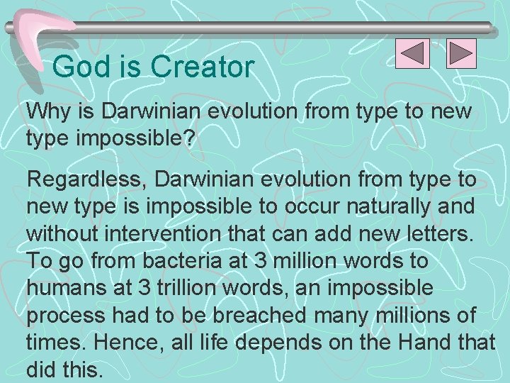 God is Creator Why is Darwinian evolution from type to new type impossible? Regardless,