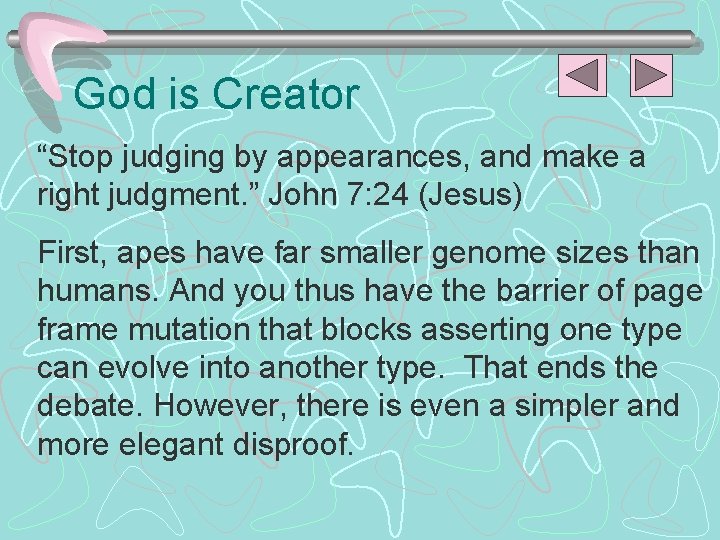 God is Creator “Stop judging by appearances, and make a right judgment. ” John