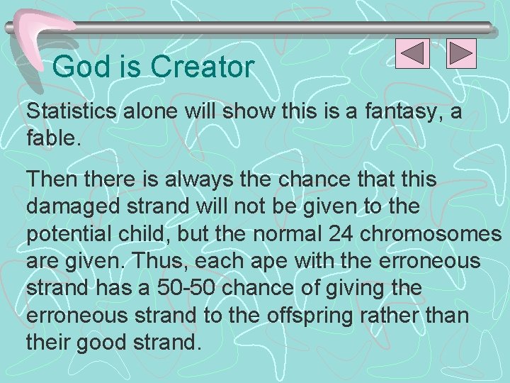 God is Creator Statistics alone will show this is a fantasy, a fable. Then