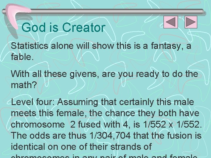 God is Creator Statistics alone will show this is a fantasy, a fable. With