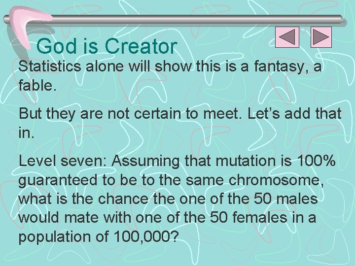 God is Creator Statistics alone will show this is a fantasy, a fable. But