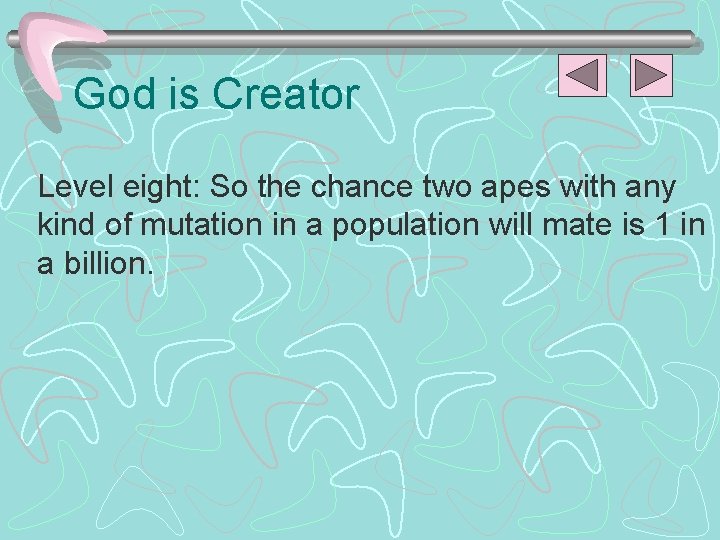 God is Creator Level eight: So the chance two apes with any kind of