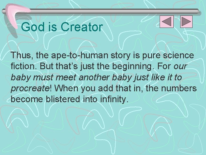 God is Creator Thus, the ape-to-human story is pure science fiction. But that’s just