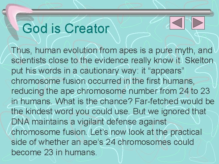 God is Creator Thus, human evolution from apes is a pure myth, and scientists