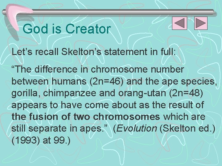 God is Creator Let’s recall Skelton’s statement in full: “The difference in chromosome number