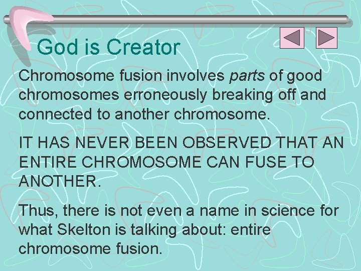 God is Creator Chromosome fusion involves parts of good chromosomes erroneously breaking off and