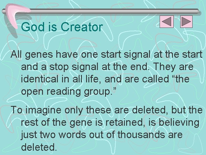 God is Creator All genes have one start signal at the start and a