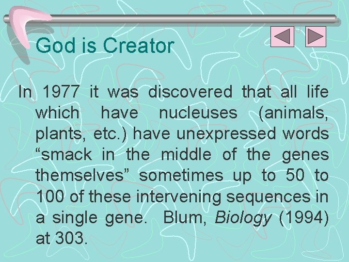 God is Creator In 1977 it was discovered that all life which have nucleuses