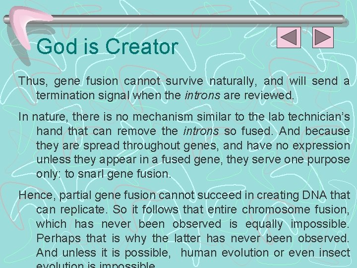 God is Creator Thus, gene fusion cannot survive naturally, and will send a termination
