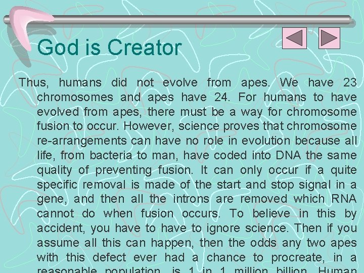 God is Creator Thus, humans did not evolve from apes. We have 23 chromosomes